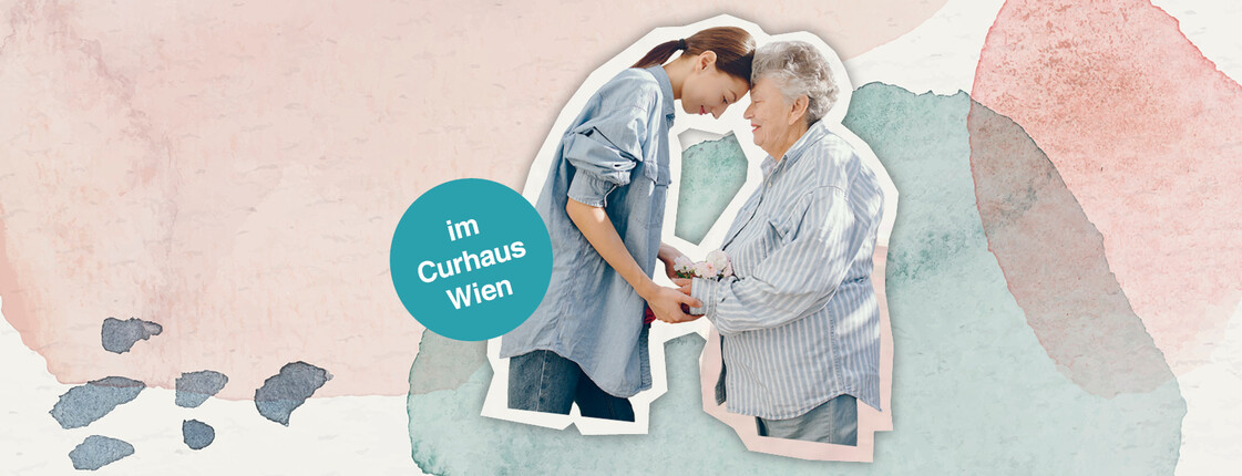 Jüngere Frau hält ältere Frau bei den Händen, Störer: im Curhaus Wien